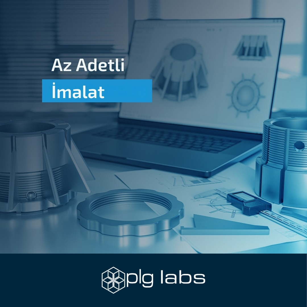 PLG-Labs-Az-Adetli-İmalat